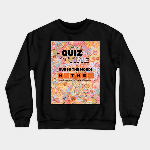 Quiz tome mother Crewneck Sweatshirt by EMCO HZ 